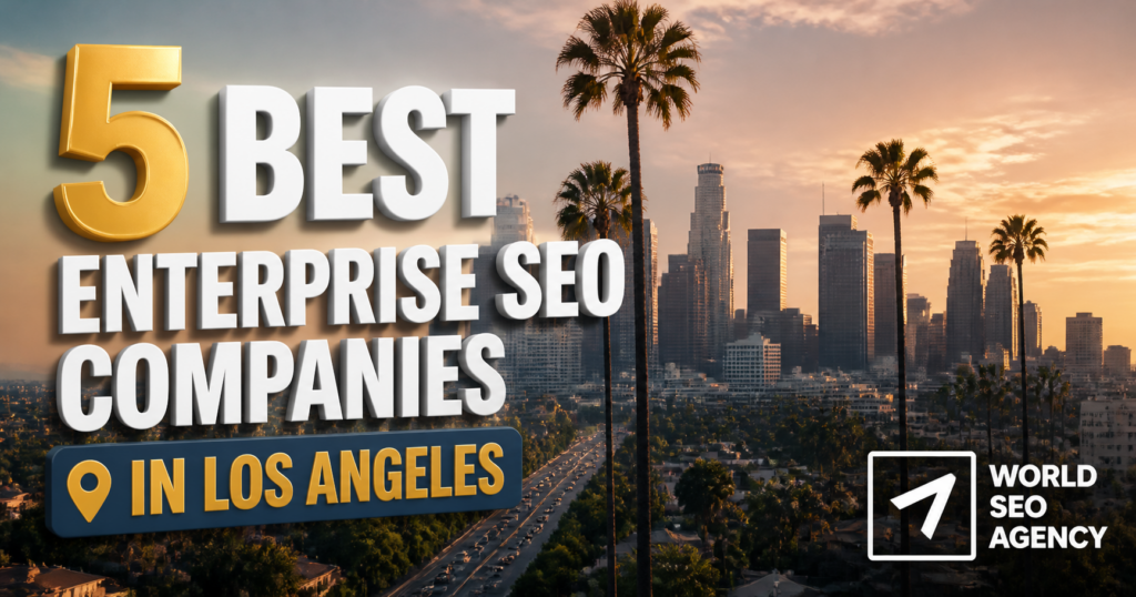 5 Best Enterprise SEO Companies in Los Angeles