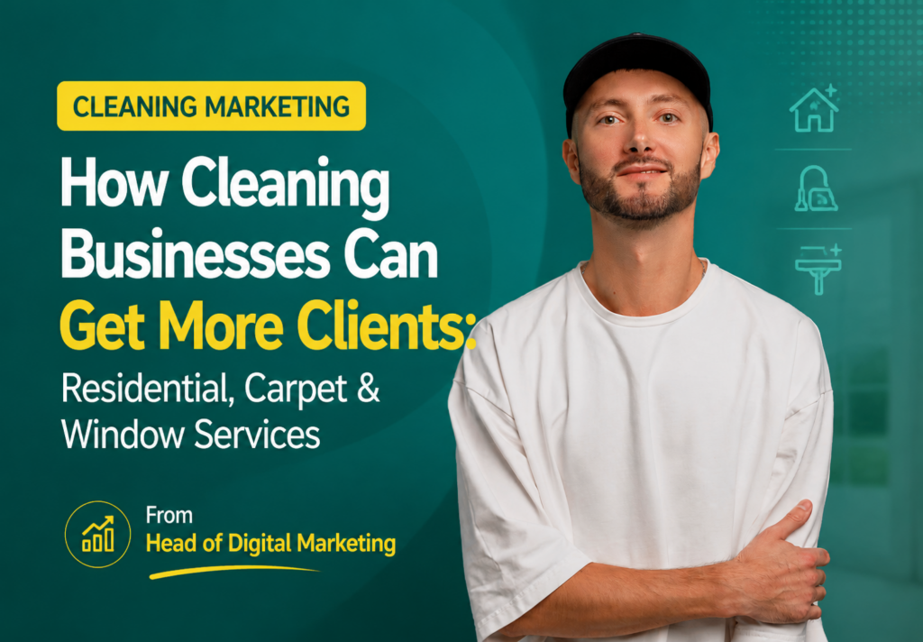 How Cleaning Businesses Can Get More Clients: Residential, Carpet & Window Services — Best Digital Marketing & SEO Strategies